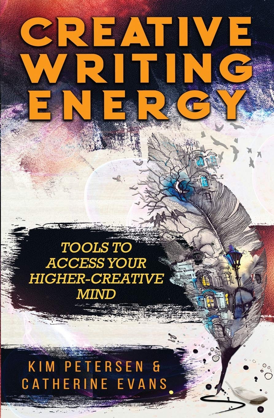Creative Writing Energy: Tools to Access Your Higher-Creative Mind Creative Writing Energy: Tools to Access Your Higher-Creative Mind