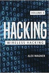 Hacking: Learn fast how to Hack any Wireless Networks, Penetration testing Hacking Book, Step-by-Step implementation and demonstration guide (Wireless Hacking) (Volume 3) Paperback