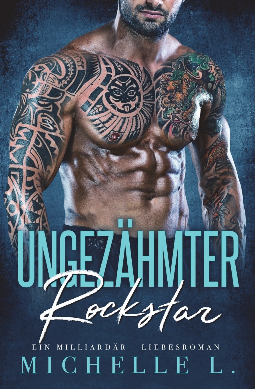 Ungezahmter Rockstar Ein Milliardar Liebesroman German Edition L Michelle 9781723151873 Amazon Com Books