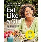 Eat Like a Girl: 100+ Delicious Recipes to Balance Hormones, Boost Energy, and Burn Fat