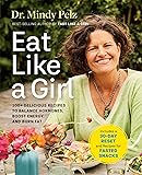 Eat Like a Girl: 100+ Delicious Recipes to Balance