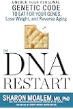 The DNA Restart: Unlock Your Personal Genetic Code to Eat for Your Genes, Lose Weight, and Reverse Aging