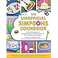 The Unofficial Simpsons Cookbook: From Krusty Burgers to Marge's Pretzels, Famous Recipes from Your Favorite Cartoon Family (Unofficial Cookbook Gift Series)
