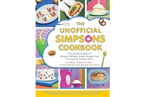 The Unofficial Simpsons Cookbook: From Krusty Burgers to Marge's Pretzels, Famous Recipes from Your Favorite Cartoon Family (Unofficial Cookbook Gift Series)