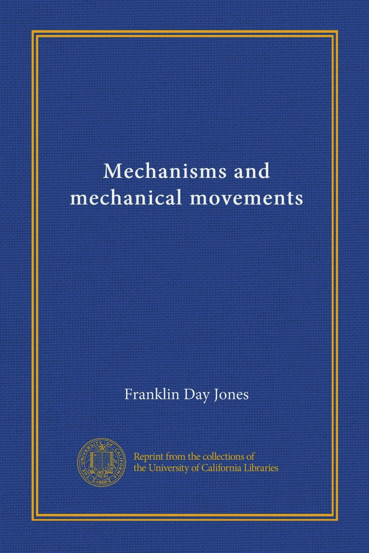 Mechanisms And Mechanical Movements Franklin Day Jones - 