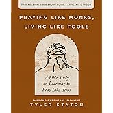 Praying Like Monks, Living Like Fools Bible Study Guide plus Streaming Video: A Bible Study on Learning to Pray Like Jesus