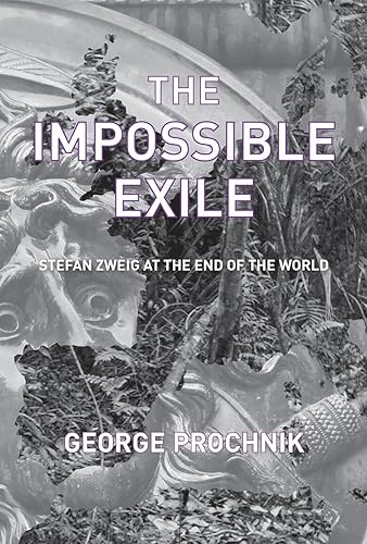 Download The Impossible Exile: Stefan Zweig at the End of the World. PDF