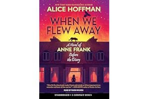 When We Flew Away: A Novel of Anne Frank Before the Diary