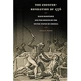 The Counter-Revolution of 1776: Slave Resistance and the Origins of the United States of America