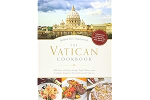The Vatican Cookbook: 500 Years of Classic Recipes, Papal Tributes, and Exclusive Images of Life and Art at the Vatican