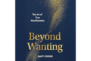 Beyond Wanting: The Art of True Manifestation