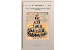 La fin des milliardaires: En route vers une humanité solidaire, écologique et unifiée (Paix et environnement sain pour tous. 