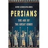 Persians: The Age of the Great Kings