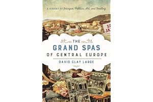 The Grand Spas of Central Europe: A History of Intrigue, Politics, Art, and Healing