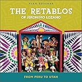 The Retablos of Jeronimo Lozano: From Peru to Utah