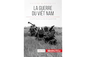 La guerre du Viêt Nam: Un conflit meurtrier au cœur de la guerre froide (Grandes Batailles t. 48) (French Edition)