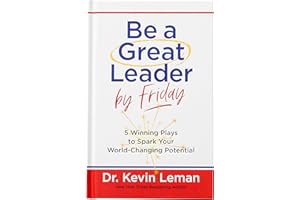 Be a Great Leader by Friday: 5 Winning Plays to Spark Your World-Changing Potential