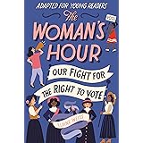The Woman's Hour (Adapted for Young Readers): Our Fight for the Right to Vote