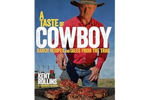 A Taste of Cowboy: Ranch Recipes and Tales from the Trail