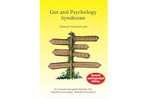 Gut and Psychology Syndrome: Natural Treatment for Autism, Dyspraxia, A.D.D., Dyslexia, A.D.H.D., Depression, Schizophrenia, 