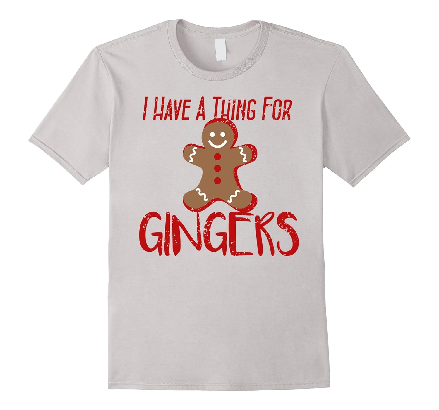 I Have A Thing For GINGERS Fun Cookie Christmas Treat Tee