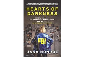 Hearts of Darkness: Serial Killers, the Behavioral Science Unit, and My Life as a Woman in the FBI