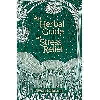 An Herbal Guide to Stress Relief: Gentle Remedies and Techniques
