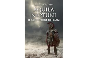 Aquila Neptuni: Il centurione dei mari (Italian Edition)