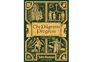 The Pilgrim's Progress, Part II: Legacy Edition (Christiana's Journey) Clothbound Hardcover - Unabridged and Easy to Read wit