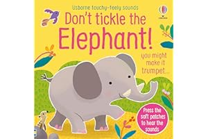Don't Tickle the Elephant!: Interactive Touch And Feel Sensory Book with Elephant, Wildebeest and Vulture Sounds (DON'T TICKLE Touchy Feely Sound Books)