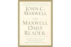 The Maxwell Daily Reader: 365 Days of Insight to Develop the Leader Within You and Influence Those Around You