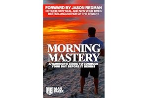 Morning Mastery: A warriors guide to conquer your day before it begins