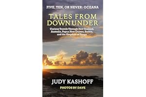 Tales From Down Under: Curious Travels in New Zealand, Australia, Papua New Guinea, Samoa, and the Kingdom of Tonga (Five, Te
