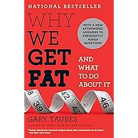 Why We Get Fat: And What to Do About It