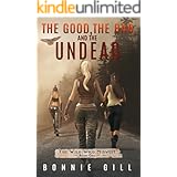 The Good, The Bad, And The Undead : A zombie Apocalypse (The Wild Wild Midwest Book 1)