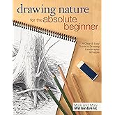 Drawing Nature for the Absolute Beginner: A Clear & Easy Guide to Drawing Landscapes & Nature (Art for the Absolute Beginner)