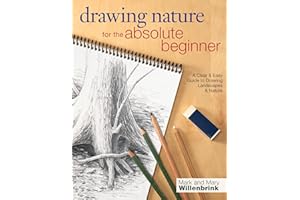 Drawing Nature for the Absolute Beginner: A Clear & Easy Guide to Drawing Landscapes & Nature