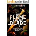 The Flame and The Blade: The Complete Series: A complete binge-worthy series with romance, magic, and monsters (Flame and Bla