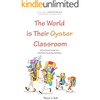 THE WORLD IS THEIR CLASSROOM: A Practical Guide for World Schooling Families (Family Gap Years Book 2) book cover THE WORLD IS THEIR CLASSROOM: A Practical Guide for World Schooling Families (Family Gap Years Book 2) book cover