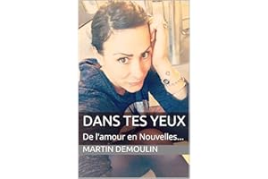 DANS TES YEUX: De l'amour en Nouvelles... (French Edition)