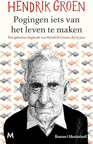 Download Pogingen iets van het leven te maken: het geheime dagboek van Hendrik Groen, 83 1/4 jaar (Dutch Edition) PDF