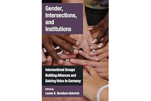 Gender, Intersections, and Institutions: Intersectional Groups Building Alliances and Gaining Voice in Germany