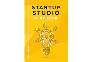 Startup Studio Playbook: For entrepreneurs, pioneers and creators who want to build ventures faster and with higher chance of