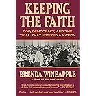 Keeping the Faith: God, Democracy, and the Trial That Riveted a Nation