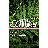 E. O. Wilson: Biophilia, The Diversity of Life, Naturalist (LOA #340) (Library of America)