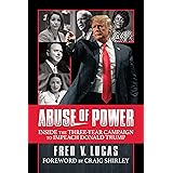Abuse of Power: Inside The Three-Year Campaign to Impeach Donald Trump