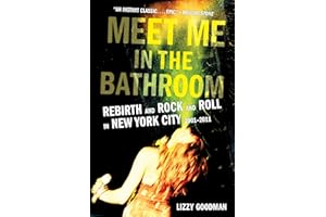 Meet Me in the Bathroom: Rebirth and Rock and Roll in New York City 2001-2011