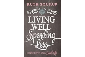Living Well, Spending Less: 12 Secrets of the Good Life