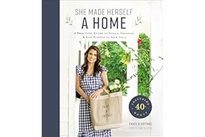 She Made Herself a Home: A Practical Guide to Design, Organize, and Give Purpose to Your Space