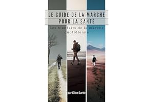 Guide de la marche pour la santé : Les bienfaits de la marche quotidienne (French Edition)